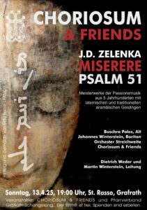 Meisterwerke der Passionsmusik aus 5 Jahrhunderten mit lateinischen und traditionellen aramäischen Gesängen u.a. mit Werken von Zenlenka, Bach, Mozart, Jenkins Puschra Poles, Alt Johannes Winterstein, Bariton Orchester Streichweite, Leitung Dietrich Weder Choriosum & Friends Gesamtleitung: Martin Winterstein